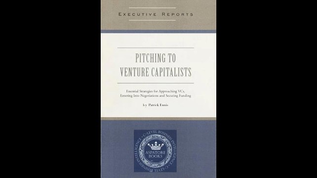 Pitching to Venture Capitalists Essential Strategies for Approaching VCs Entering Into Negotiations and Securing