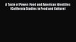 Book A Taste of Power: Food and American Identities (California Studies in Food and Culture)