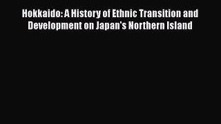 [Read book] Hokkaido: A History of Ethnic Transition and Development on Japan's Northern Island