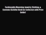 Ebook Fashionable Mourning Jewelry Clothing & Customs (Schiffer Book for Collectors with Price