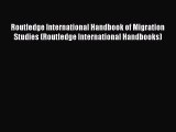 Ebook Routledge International Handbook of Migration Studies (Routledge International Handbooks)