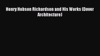 [Read PDF] Henry Hobson Richardson and His Works (Dover Architecture) Ebook Online