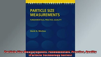 READ book  Particle Size Measurements Fundamentals Practice Quality Particle Technology Series  DOWNLOAD ONLINE