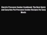 Read Electric Pressure Cooker Cookbook: The Best Quick and Easy One Pot Pressure Cooker Recipes