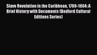 [Read book] Slave Revolution in the Caribbean 1789-1804: A Brief History with Documents (Bedford