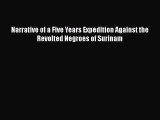 [Read book] Narrative of a Five Years Expedition Against the Revolted Negroes of Surinam [Download]