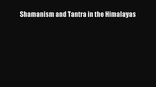 Book Shamanism and Tantra in the Himalayas Read Full Ebook