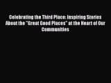 Ebook Celebrating the Third Place: Inspiring Stories About the Great Good Places at the Heart
