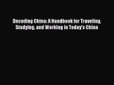 Book Decoding China: A Handbook for Traveling Studying and Working in Today's China Read Online