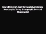 Ebook Inevitable Aging?: Contributions to Evolutionary-Demographic Theory (Demographic Research