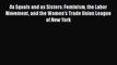 Ebook As Equals and as Sisters: Feminism the Labor Movement and the Women's Trade Union League