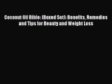 Read Coconut Oil Bible: (Boxed Set): Benefits Remedies and Tips for Beauty and Weight Loss