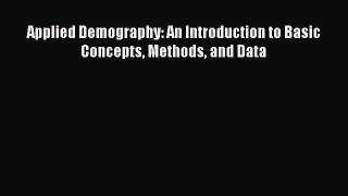 Book Applied Demography: An Introduction to Basic Concepts Methods and Data Download Full Ebook