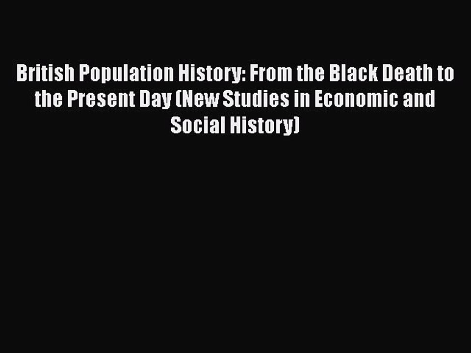 Book British Population History: From the Black Death to the Present Day (New Studies in Economic