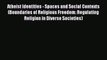 Ebook Atheist Identities - Spaces and Social Contexts (Boundaries of Religious Freedom: Regulating