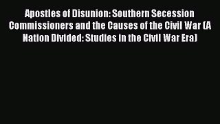 Read Apostles of Disunion: Southern Secession Commissioners and the Causes of the Civil War