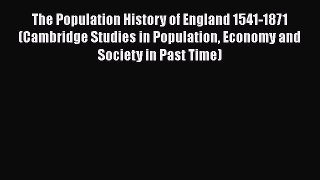 Book The Population History of England 1541-1871 (Cambridge Studies in Population Economy and