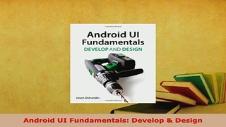 PDF  Android UI Fundamentals Develop  Design Download Online