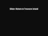 [PDF] Silver: Return to Treasure Island [Download] Full Ebook