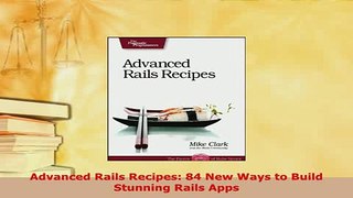 PDF  Advanced Rails Recipes 84 New Ways to Build Stunning Rails Apps Download Online