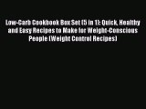 Read Low-Carb Cookbook Box Set (5 in 1): Quick Healthy and Easy Recipes to Make for Weight-Conscious