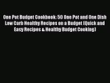 Read One Pot Budget Cookbook: 50 One Pot and One Dish Low Carb Healthy Recipes on a Budget