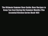 Read The Ultimate Summer Beer Guide: Beer Recipes to Keep You Cool During Hot Summer Months