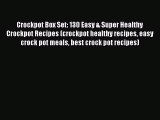 Read Crockpot Box Set: 130 Easy & Super Healthy Crockpot Recipes (crockpot healthy recipes