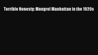 Ebook Terrible Honesty: Mongrel Manhattan in the 1920s Read Full Ebook