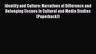 Book Identity and Culture: Narratives of Difference and Belonging (Issues in Cultural and Media