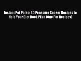 Read Instant Pot Paleo: 35 Pressure Cooker Recipes to Help Your Diet Book Plan (One Pot Recipes)