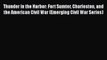 Read Thunder in the Harbor: Fort Sumter Charleston and the American Civil War (Emerging Civil