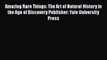 [PDF] Amazing Rare Things: The Art of Natural History in the Age of Discovery Publisher: Yale