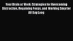 Read Your Brain at Work: Strategies for Overcoming Distraction Regaining Focus and Working