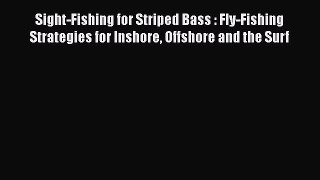 Download Sight-Fishing for Striped Bass : Fly-Fishing Strategies for Inshore Offshore and the