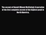 [Read book] The ascent of Denali (Mount McKinley): A narrative of the first complete ascent