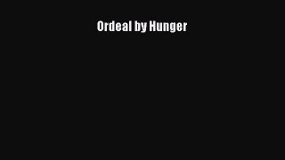 [Read book] Ordeal by Hunger [PDF] Full Ebook