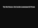 Book The Hot House: Life Inside Leavenworth Prison Download Online