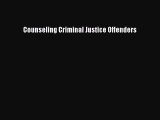 Book Counseling Criminal Justice Offenders Read Full Ebook