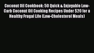 Read Coconut Oil Cookbook: 50 Quick & Enjoyable Low-Carb Coconut Oil Cooking Recipes Under