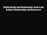 PDF Sibling Identity and Relationships: Sisters and Brothers (Relationships and Resources)