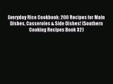 Read Everyday Rice Cookbook: 200 Recipes for Main Dishes Casseroles & Side Dishes! (Southern