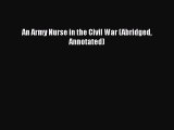 Read An Army Nurse in the Civil War (Abridged Annotated) Ebook Free