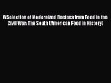 Read A Selection of Modernized Recipes from Food in the Civil War: The South (American Food