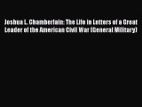 Download Joshua L. Chamberlain: The Life in Letters of a Great Leader of the American Civil