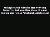 Read Healthy Recipes Box Set: The Best 100 Healthy Recipes! Eat Healthy and Lose Weight (Crockpot