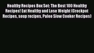 Read Healthy Recipes Box Set: The Best 100 Healthy Recipes! Eat Healthy and Lose Weight (Crockpot