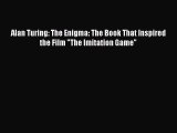 Download Alan Turing: The Enigma: The Book That Inspired the Film The Imitation Game PDF Online
