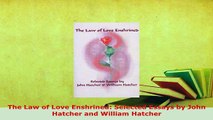 PDF  The Law of Love Enshrined Selected Essays by John Hatcher and William Hatcher  Read Online