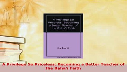 PDF  A Privilege So Priceless Becoming a Better Teacher of the Bahai Faith Free Books